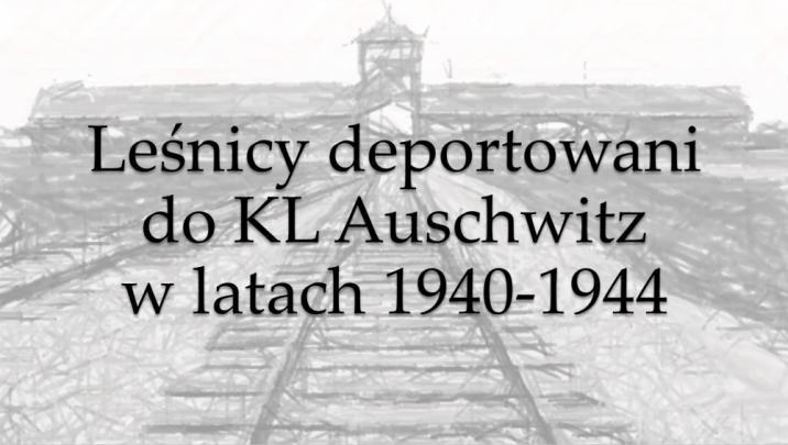 Grafika&#x20;przedstawia&#x20;tytuł&#x20;Leśnicy&#x20;deportowani&#x20;do&#x20;KL&#x20;Auschwitz&#x20;w&#x20;latach&#x20;1940-1944&#x20;na&#x20;tle&#x20;bramy&#x20;KL&#x20;Auschwitz&#x20;i&#x20;prowadzącego&#x20;do&#x20;niej&#x20;torowiska&#x2e;&#x20;Źródło&#x3a;&#x20;Archiwum&#x20;RDLP&#x20;w&#x20;Poznaniu